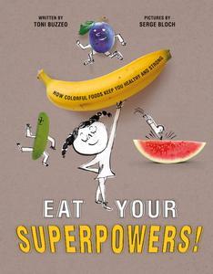 Eat Your Superpowers! How Colorful Foods Keep You Healthy and Strong