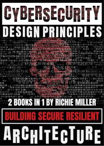 Cybersecurity Design Principles Building Secure Resilient Architecture
