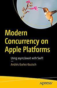 Modern Concurrency on Apple Platforms Using asyncawait with Swift