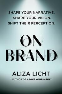 On Brand Shape Your Narrative. Share Your Vision. Shift Their Perception