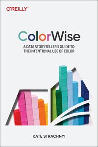 ColorWise A Data Storyteller's Guide to the Intentional Use of Color