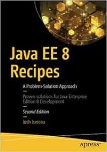 Java EE 8 Recipes A Problem–Solution Approach