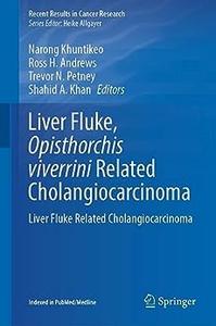 Liver Fluke, Opisthorchis viverrini Related Cholangiocarcinoma