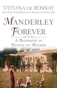 Manderley Forever A Biography of Daphne du Maurier (Repost)