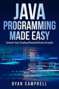Java Programming Made Easy Unlock Your Coding Potential from Scratch