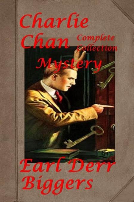 CHARLIE CHAN MYSTERIES – Complete Series by Earl Derr Biggers