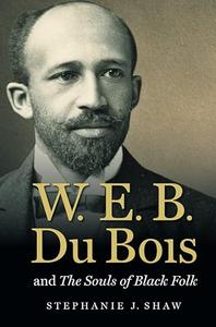 W. E. B. Du Bois and The Souls of Black Folk (The John Hope Franklin Series in African American History and Culture)