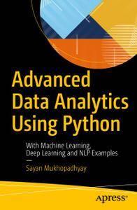 Advanced Data Analytics Using Python With Machine Learning, Deep Learning and NLP Examples