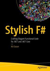 Stylish F# Crafting Elegant Functional Code for .NET and .NET Core