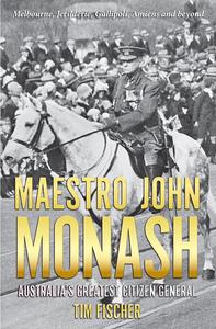 Maestro John Monash Australia's Greatest Citizen General (Biography)