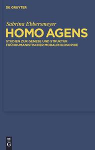 Homo agens Studien zur Genese und Struktur frühhumanistischer Moralphilosophie