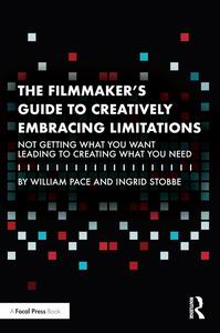 The Filmmaker’s Guide to Creatively Embracing Limitations