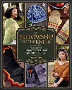 The Fellowship of the Knits Lord of the Rings The Unofficial Knitting Book