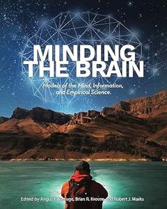 Minding the Brain Models of the Mind, Information, and Empirical Science