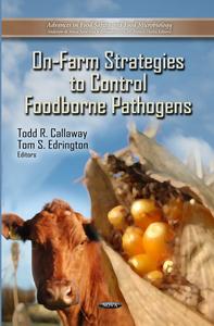 On-Farm Strategies to Control Foodborne Pathogens (Advances in Food Safety and Food Microbiology)