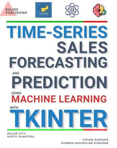 Time–Series Sales Forecasting And Prediction Using Machine Learning With Tkinter