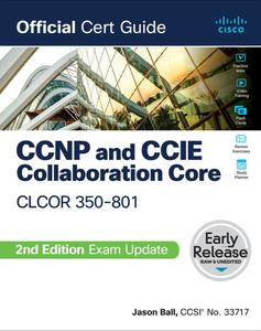 CCNP and CCIE Collaboration Core CLCOR 350-801 Official Cert Guide, 2nd Edition (Early Release)