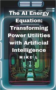 The AI Energy Equation Transforming Power Utilities with Artificial Intelligence
