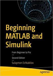Beginning MATLAB and Simulink From Beginner to Pro