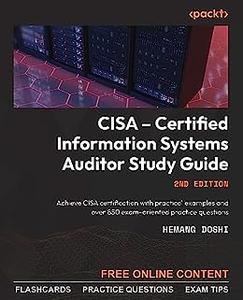 CISA – Certified Information Systems Auditor Study Guide. Achieve CISA certification with practical examples (repost)