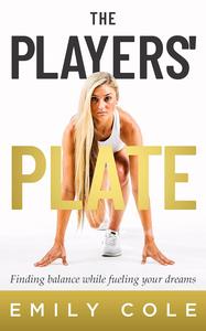 The Players' Plate An Unorthodox Guide to Sports Nutrition