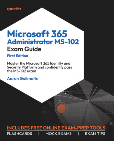 Microsoft 365 Administrator MS-102 Exam Guide (True EPUB)