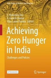 Achieving Zero Hunger in India Challenges and Policies (India Studies in Business and Economics)