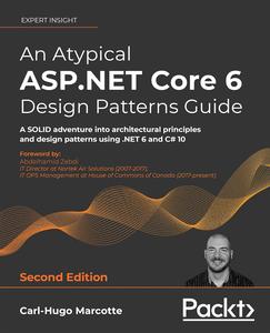An Atypical ASP.NET Core 6 Design Patterns Guide A SOLID adventure into architectural principles and design patterns (repost)