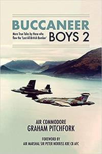 Buccaneer Boys 2 More True Tales by those who flew the ‘Last All-British Bomber’