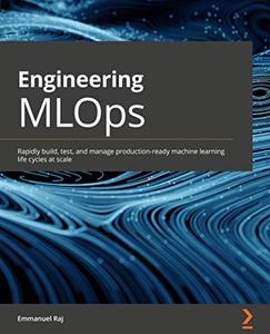 Engineering MLOps Rapidly build, test, and manage production-ready machine learning life cycles at scale (repost)
