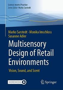 Multisensory Design of Retail Environments Vision, Sound, and Scent
