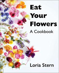 Eat Your Flowers A Cookbook
