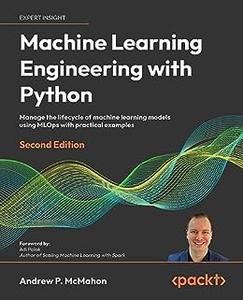 Machine Learning Engineering with Python (2nd Edition)