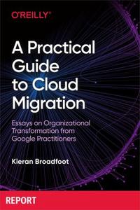 A Practical Guide to Cloud Migration