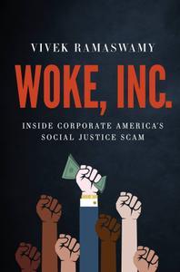 Woke, Inc. Inside Corporate America’s Social Justice Scam