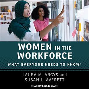 Women in the Workforce: What Everyone Needs to Know ® [Audiobook]