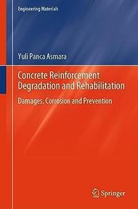Concrete Reinforcement Degradation and Rehabilitation