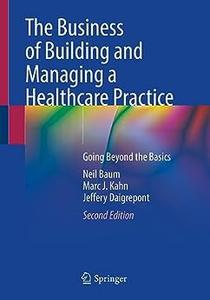 The Business of Building and Managing a Healthcare Practice (2nd Edition)