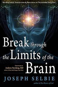 Break Through the Limits of the Brain Experience Superconscious Awareness, Intuition