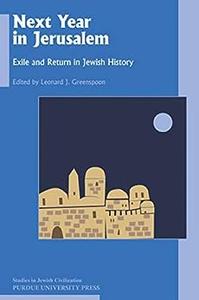 Next Year in Jerusalem Exile and Return in Jewish History (Studies in Jewish Civilization)
