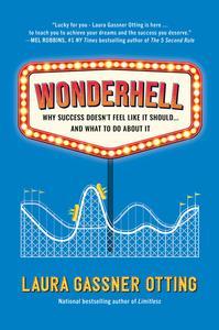 Wonderhell Why Success Doesn’t Feel Like It Should . . . and What to Do About It