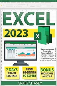 Excel 2023 The Comprehensive Resource for Mastering Basic to Advanced Features