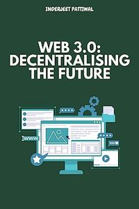 Web 3.0 Decentralising the Future