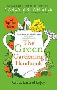 The Green Gardening Handbook Grow, Eat and Enjoy