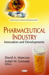 Pharmaceutical Industry Innovation and Developments (Business Issues, Competition and Entrepreneurship)