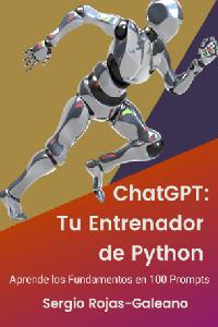 ChatGPT Tu Entrenador de Python Aprende los Fundamentos en 100 Prompts