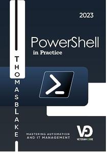 PowerShell in Practice Mastering Automation and IT Management