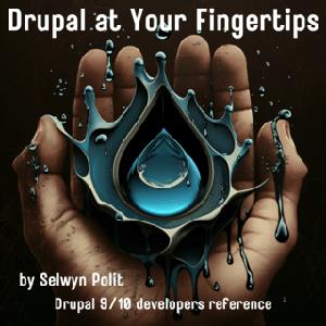 Drupal at your fingertips A Drupal 9 & 10 developer’s quick code reference