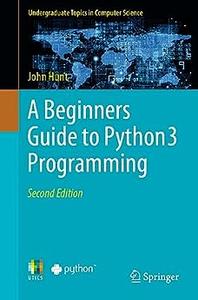 A Beginners Guide to Python 3 Programming (2nd Edition)