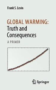 Global Warming Truth and Consequences A Primer